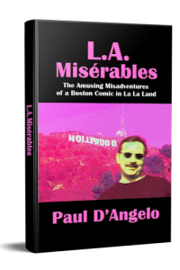 L.A. Misérables: The Amusing Misadventures of a Boston Comic in La La Land