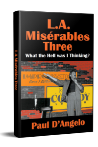 L.A. Misérables Three: What the Hell Was I Thinking?